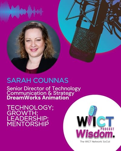 Technology, Growth, Leadership and Mentorship with Sarah Counnas, Senior Director of Technology Communication & Strategy DreamWorks Animation