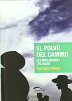 El polvo del camino: El libro maldito de El Rocío (Colecci¢n Mayor)