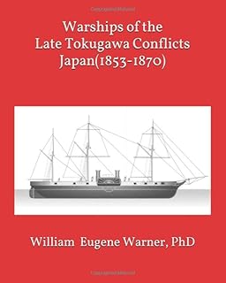 Warships of the Late Tokugawa Conflicts: Japan (1853-1870)