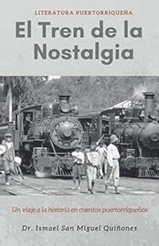 Paperback El Tren de la Nostalgia: Un viaje a la historia en cuentos puertorriqueños (Spanish Edition) [Spanish] Book