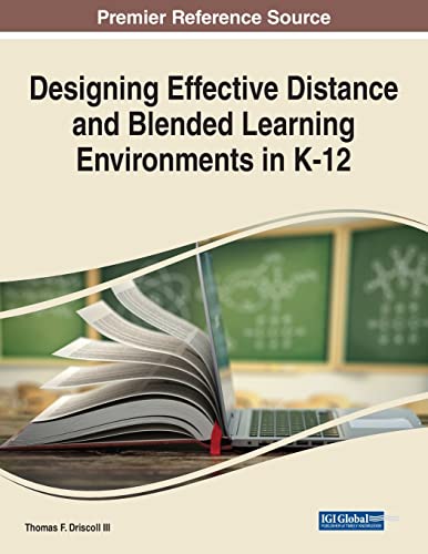 Designing Effective Distance and Blended Learning Environments in K-12 (Advances in Mobile and Distance Learning)