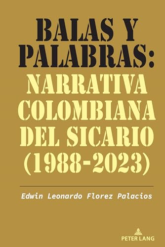 Balas y palabras: Narrativa colombiana del sicario (1988-2023) (Spanish Edition)