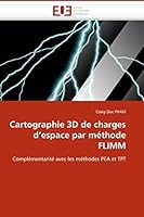 Cartographie 3D de charges d'espace par méthode FLIMM: Complémentarité avec les méthodes PEA et TPT (Omn.Univ.Europ.) 6131510970 Book Cover