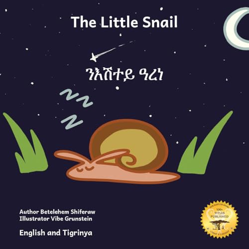The Little Snail: Good Things Come To Those Who Wait in English and Tigrinya (English Edition)