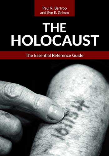 The Holocaust: The Essential Reference Guide
