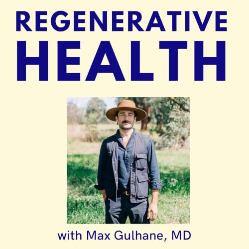 Regenerative Health with Max Gulhane, MD cover art