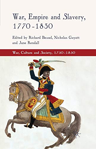 War, Empire and Slavery, 1770-1830 (War, Culture and Society, 1750–1850)