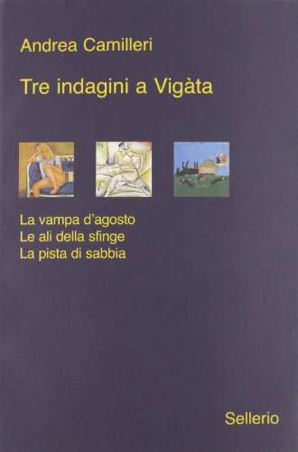 Tre indagini a Vigata: La vampa d'agosto-Le ali della sfinge-La pista di sabbia Tre indagini a Vigata: La vampa d'agosto-Le ali della sfinge-La pista di sabbia