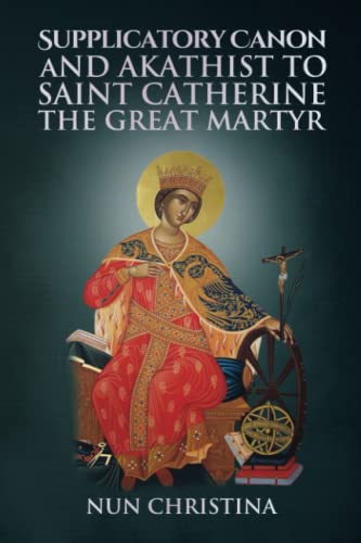 Supplicatory Canon and Akathist to Saint Catherine the Great Martyr - Skoubourdis, Anna