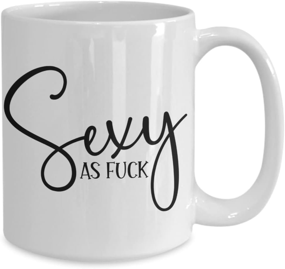 Sexy As Fuck Mug for Women Funny Valentines Anniversary Ideas for Wife Girlfriend from Boyfriend Husband Cute Novelty 11 or 15 oz White Ceramic Coffee