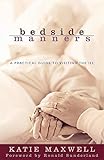 Bedside Manners: A Practical Guide to Visiting the Ill