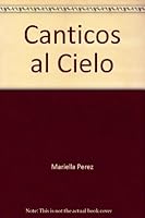 Canticos Al Cielo B000QM4X3W Book Cover
