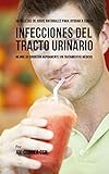 tractorium  56 Recetas de Jugos Naturales Para Ayudar a Curar Infecciones Del Tracto Urinario: Mejore su Condición Rápidamente Sin Tratamientos Médicos (Spanish Edition)