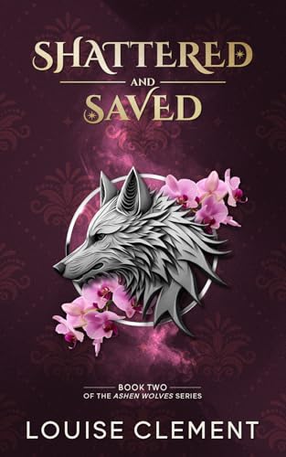 Shattered and Saved: A Wolf Shifter Rejected Mate Romance (Ashen Wolves Book 2)