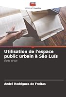 Utilisation de l'espace public urbain à São Luís: Étude de cas (French Edition) 6206809366 Book Cover