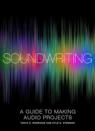 Soundwriting: A Guide to Making Audio Projects