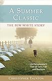 A Summer Classic: The Bew White Story