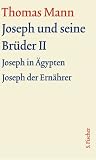 Joseph und seine Brüder II: Text (Thomas Mann, Große kommentierte Frankfurter Ausgabe. Werke, Briefe, Tagebücher) - Thomas Mann