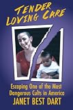 Tender Loving Care: Escaping One of the Most Dangerous Cults in America