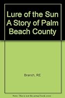 Lure of the Sun, A story of Palm Beach County B000REKQHQ Book Cover