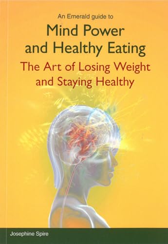 Mind Power And Healthy Eating : The Art Of Losing Weight And Staying Healthy