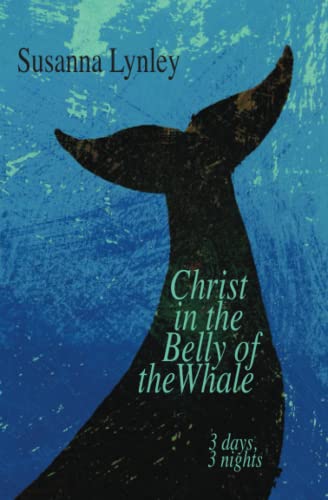 Christ in the Belly of the Whale: The Three Days and Three Nights that rocked an Empire and shook the World.