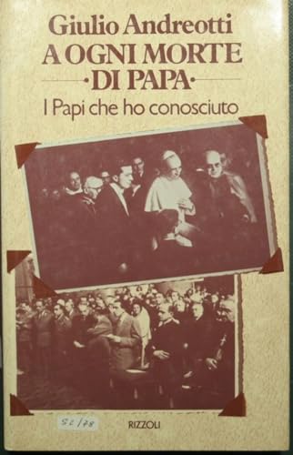 A ogni morte di papa. I papi che ho conosciuto