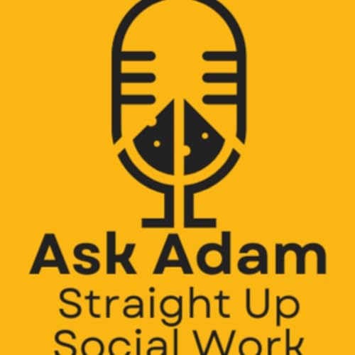 Ask Adam: Straight Up Social Work cover art