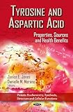 Tyrosine & Aspartic Acid: Properties, Sources & Health Benefits (Protein Biochemistry, Synthesis, Structure, and Cellular Functions)