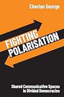 Fighting Polarisation: Shared Communicative Spaces in Divided Democracies 150956456X Book Cover