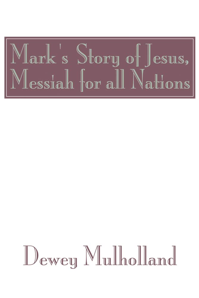 Mark's Story of Jesus: Messiah for All Nations