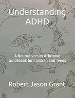 Understanding ADHD: A Neurodiversity Affirming Guidebook for Children and Teens 1732909946 Book Cover