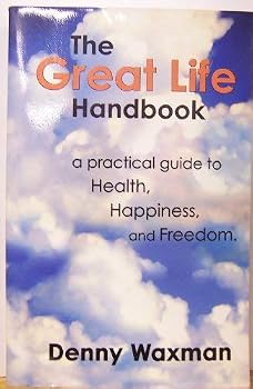 Paperback The Great Life Handbook: a Practical Guide to Health, Happiness and Freedom Book