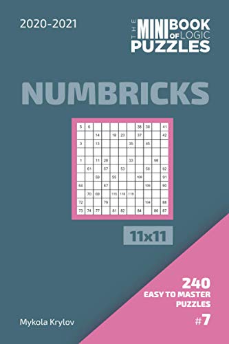 The Mini Book Of Logic Puzzles 2020-2021. Numbricks 11x11 - 240 Easy To Master Puzzles. #7