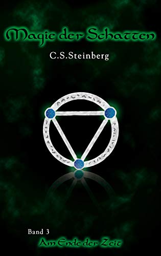 Am Ende der Zeit   Magie der Schatten Bd3 - C S Steinberg Taschenbuch