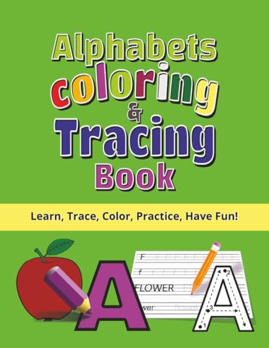 Alphabets Coloring & Tracing Book: Preschool Alphabet Workbook for Kids Ages 3-5: Learn to Write Letters A-Z with Tracing, Coloring, and Fun Activities for Toddlers and Pre-K