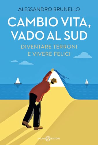 Cambio vita, vado al Sud. Diventare terroni e vivere fe