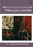The Routledge Companion to Philosophy and Film (Routledge Philosophy Companions)