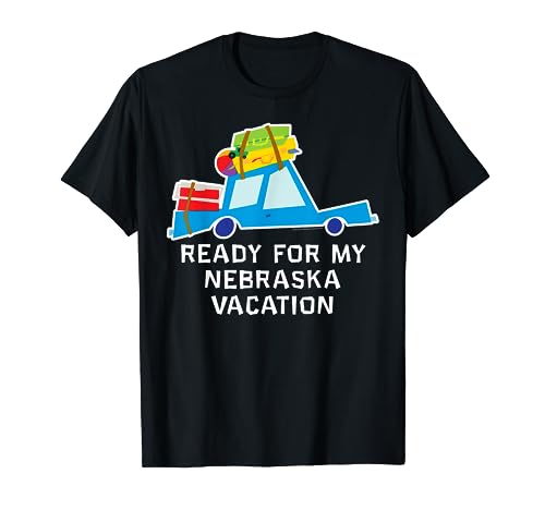 Ready For My Nebraska Vacation Family Vacation Road Trip T-Shirt