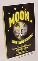 Moon Won't Leave Me Alone: Reflections on Identity, Family and Community by California Poets of All Ages 0939927209 Book Cover