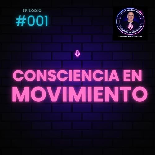 #001. Consciencia en movimiento I Por qu&eacute;