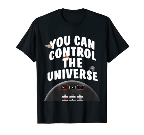 Usted puede controlar el universo impresionante ciencia ficción TV idea presente Camiseta