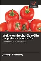 Wykrywanie chorób roslin na podstawie obrazów (Polish Edition) 6208004896 Book Cover