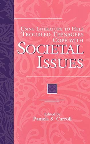 Using Literature to Help Troubled Teenagers Cope with Societal Issues (The Greenwood Press Using Literature to Help...