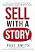 Sell with a Story: How to Capture Attention, Build Trust, and Close the Sale