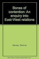 Bones of Contention: An Enquiry into East-West Relations 0312087721 Book Cover