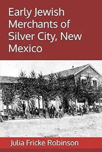 Early Jewish Merchants of Silver City, New Mexico