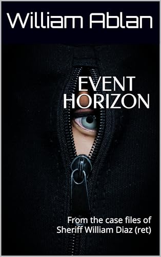 EVENT HORIZON: From the case files of Sheriff William Diaz (ret) (The Lawman Book 4)