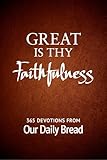 Great Is Thy Faithfulness: 365 Devotions from Our Daily Bread