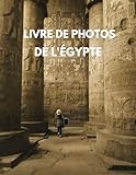  photos de l’Égypte : Voyage Visuel en Haute Définition à Travers les Merveilles de l’Antiquité (100 Photos Haute Qualité)